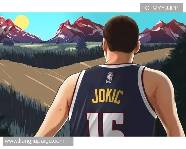 尼古拉约基奇：从默默无闻到NBA超级明星的辉煌之路